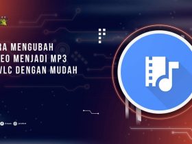 Cara Mengubah Video Menjadi MP3 di VLC dengan Mudah