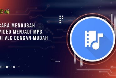 Cara Mengubah Video Menjadi MP3 di VLC dengan Mudah