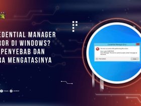 Credential Manager Error? Ini Penyebab dan Cara Mengatasinya di Windows
