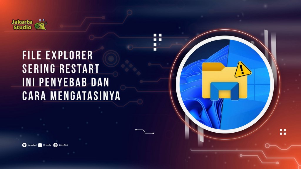 File Explorer Sering Restart? Ini Penyebab dan Cara Mengatasinya