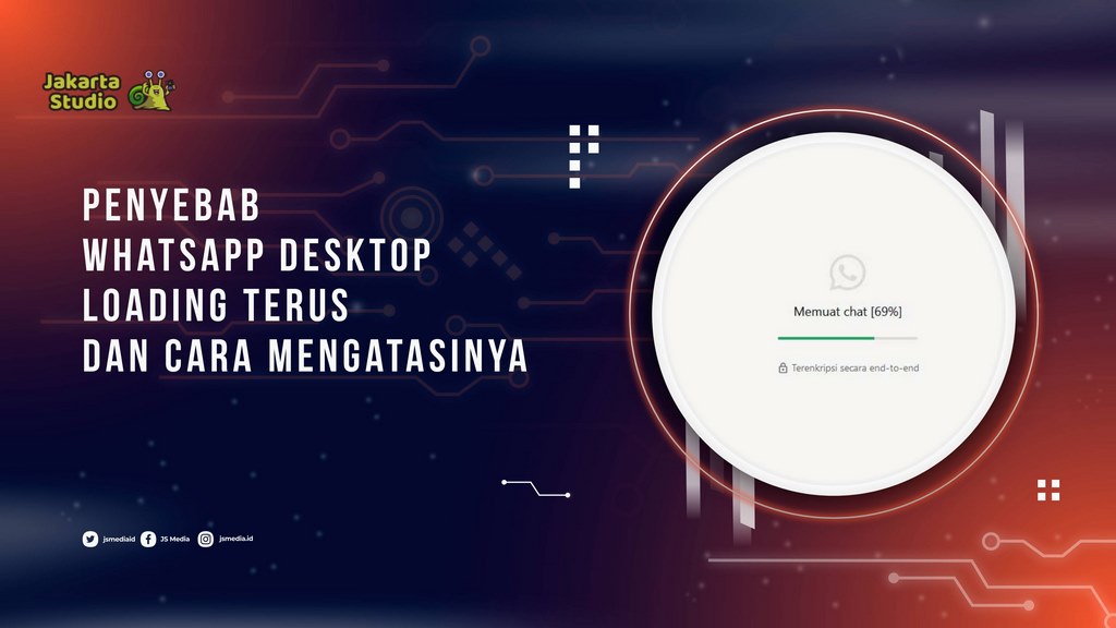 Penyebab WhatsApp Desktop Loading Terus dan Cara Mengatasinya